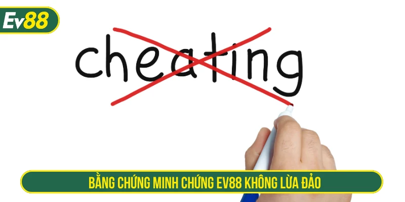 Bằng chứng minh chứng EV88 không lừa đảo