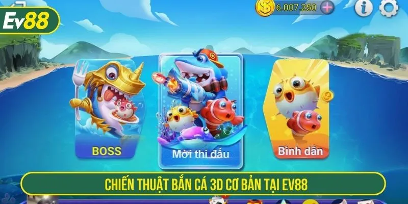 Chiến thuật bắn cá 3D cơ bản tại EV88