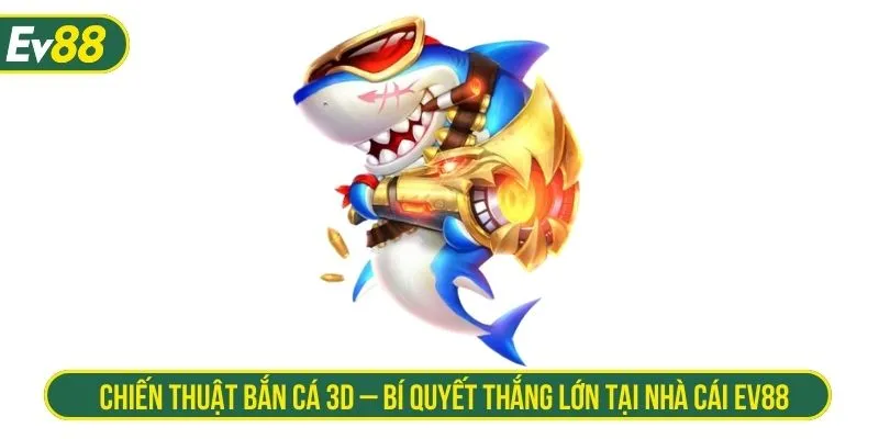 chiến thuật bắn cá 3D