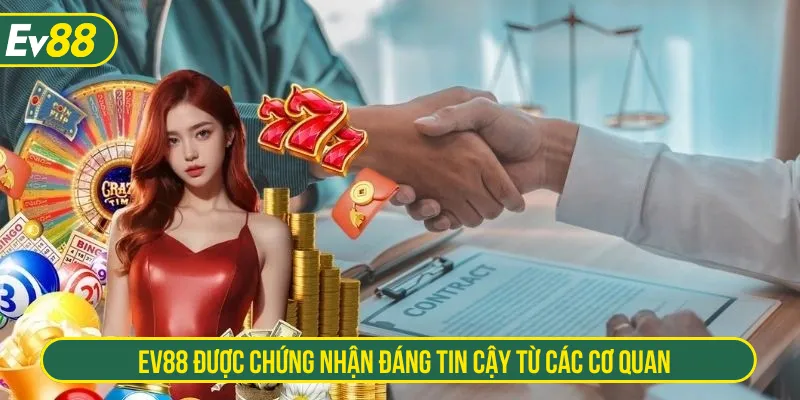 Độ uy tín vượt trội của EV88 được chứng nhận minh bạch