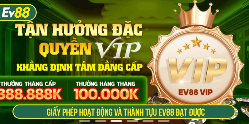 Giấy phép hoạt động và thành tựu EV88 đạt được