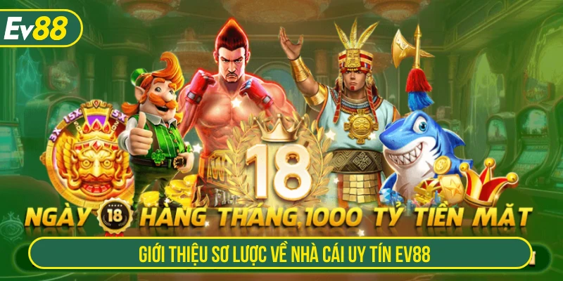 Giới thiệu sơ lược về nhà cái uy tín EV88