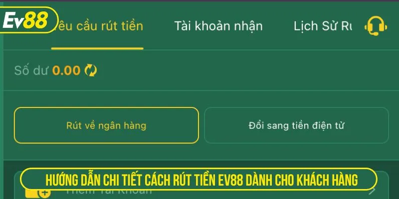 Hướng dẫn chi tiết cách rút tiền EV88 dành cho khách hàng