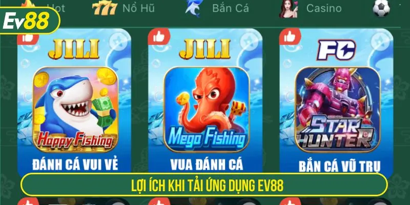 Lợi ích khi tải ứng dụng EV88