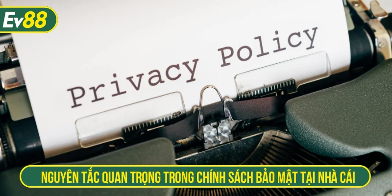 Nguyên tắc quan trọng trong chính sách bảo mật tại nhà cái