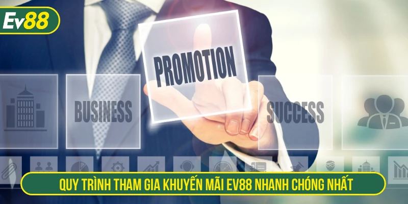 Quy trình tham gia khuyến mãi EV88 nhanh chóng nhất