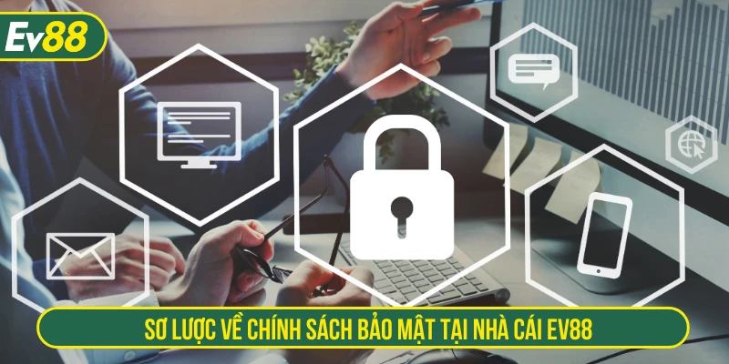 Sơ lược về chính sách bảo mật tại nhà cái EV88