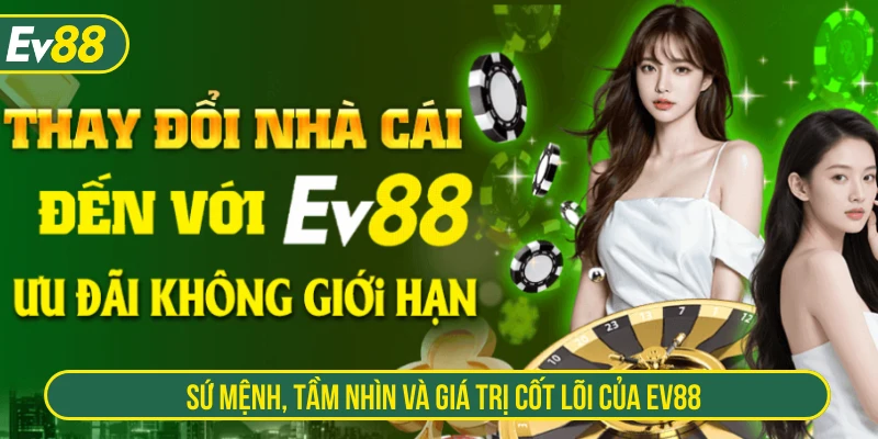 Sứ mệnh, tầm nhìn và giá trị cốt lõi của EV88