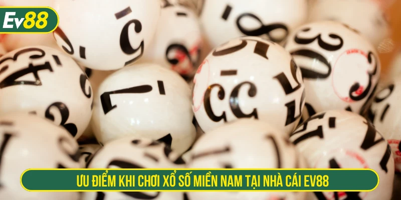 Ưu điểm khi chơi xổ số miền Nam tại nhà cái EV88